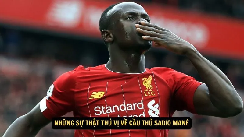 Những sự thật thú vị về Cầu thủ Sadio Mané