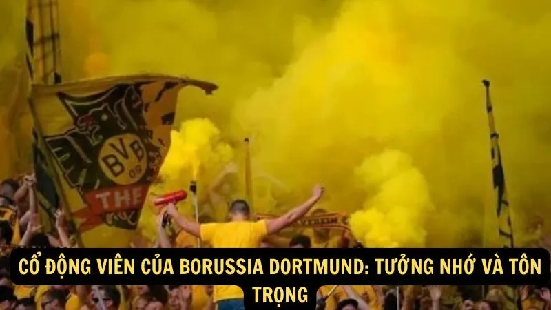 Cổ động viên của Borussia Dortmund: Tưởng nhớ và tôn trọng