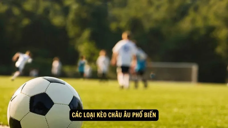 Các loại kèo châu  Âu phổ biến