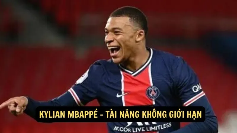 Kylian Mbappé - Tài năng không giới hạn