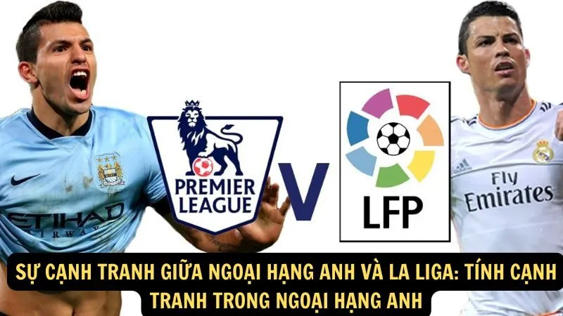 Sự cạnh tranh giữa Ngoại hạng Anh và La Liga: Tính cạnh tranh trong Ngoại hạng Anh